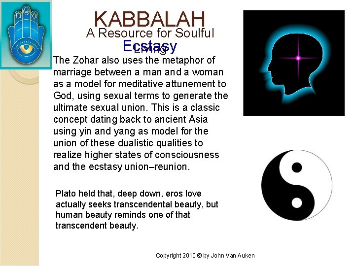 KABBALAH A Resource for Soulful Ecstasy Living The Zohar also uses the metaphor of