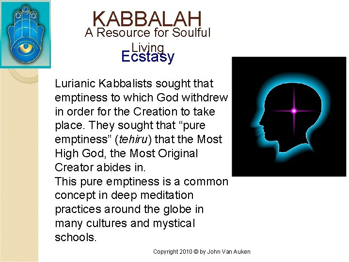 KABBALAH A Resource for Soulful Living Ecstasy Lurianic Kabbalists sought that emptiness to which