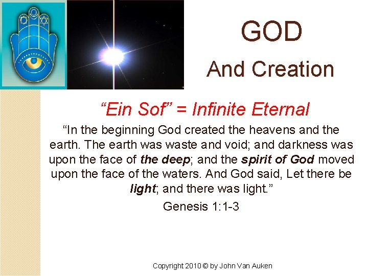 GOD And Creation “Ein Sof” = Infinite Eternal “In the beginning God created the