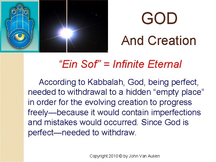 GOD And Creation “Ein Sof” = Infinite Eternal According to Kabbalah, God, being perfect,