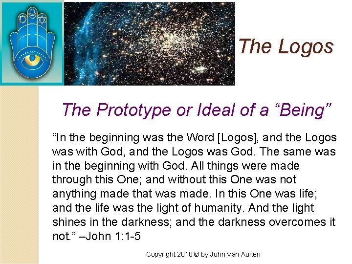 The Logos The Prototype or Ideal of a “Being” “In the beginning was the