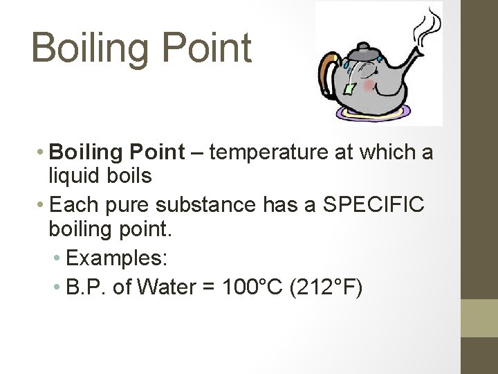 Boiling Point • Boiling Point – temperature at which a liquid boils • Each