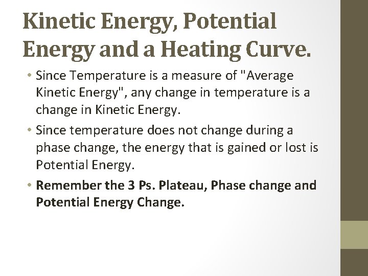 Kinetic Energy, Potential Energy and a Heating Curve. • Since Temperature is a measure