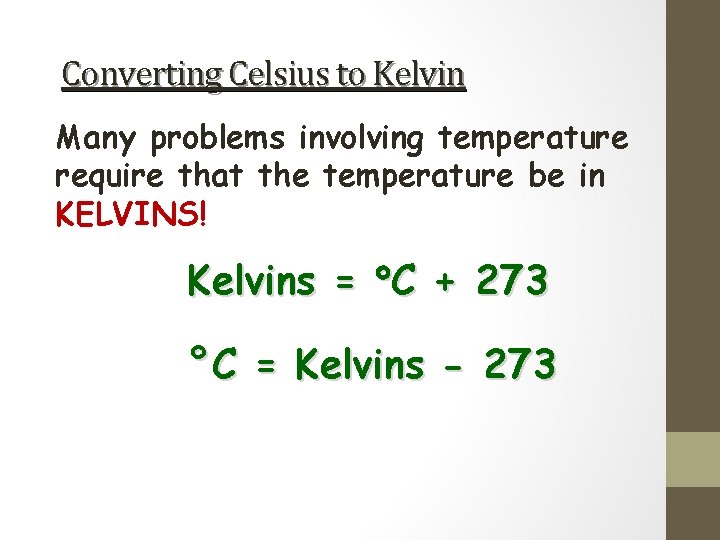 Converting Celsius to Kelvin Many problems involving temperature require that the temperature be in