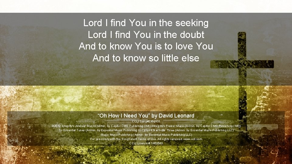 Lord I find You in the seeking Lord I find You in the doubt