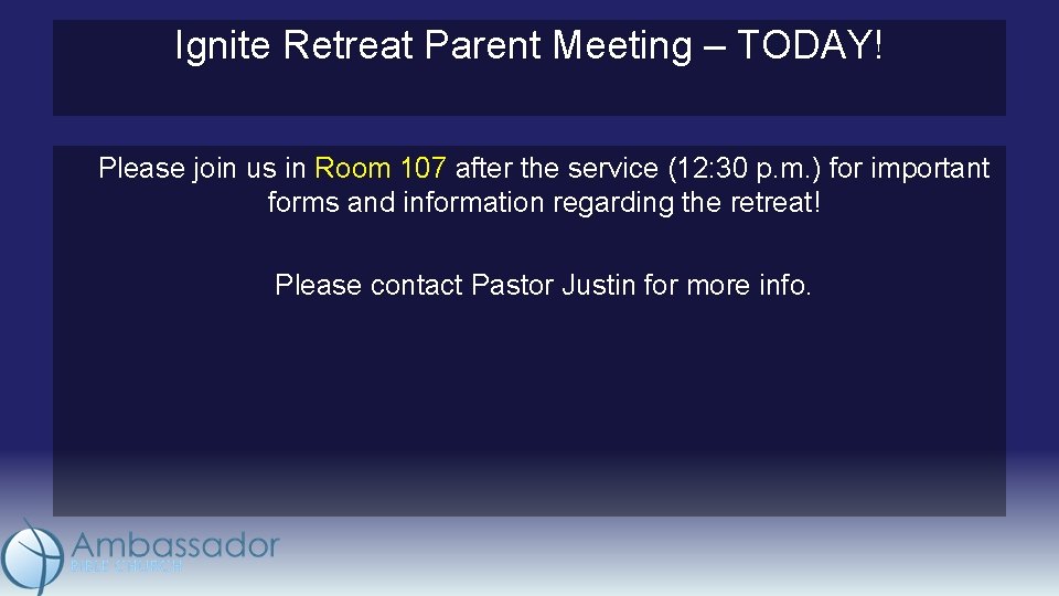 Ignite Retreat Parent Meeting – TODAY! Please join us in Room 107 after the