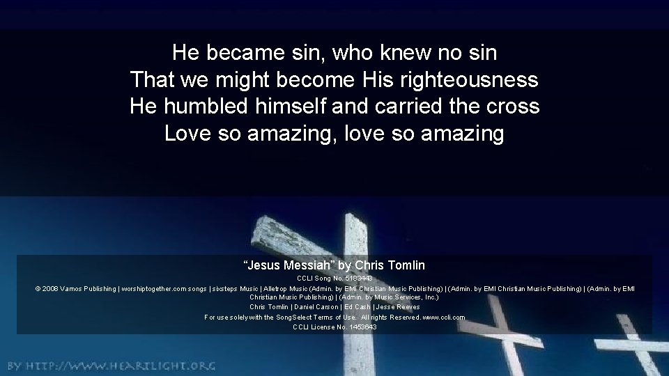 He became sin, who knew no sin That we might become His righteousness He