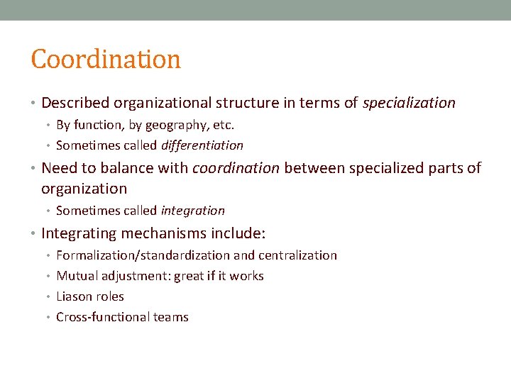 Coordination • Described organizational structure in terms of specialization • By function, by geography,