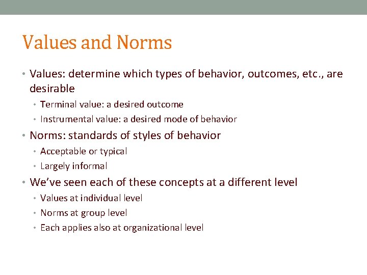 Values and Norms • Values: determine which types of behavior, outcomes, etc. , are
