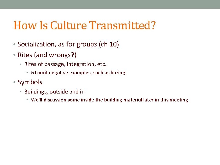 How Is Culture Transmitted? • Socialization, as for groups (ch 10) • Rites (and