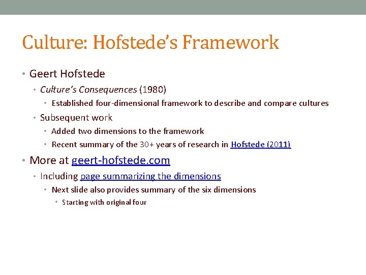 Culture: Hofstede’s Framework • Geert Hofstede • Culture’s Consequences (1980) • Established four-dimensional framework