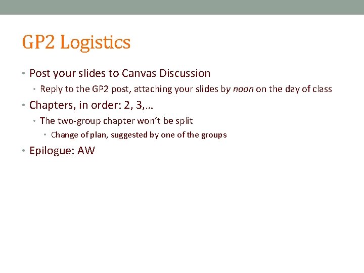 GP 2 Logistics • Post your slides to Canvas Discussion • Reply to the