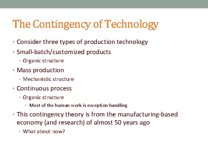 The Contingency of Technology • Consider three types of production technology • Small-batch/customized products
