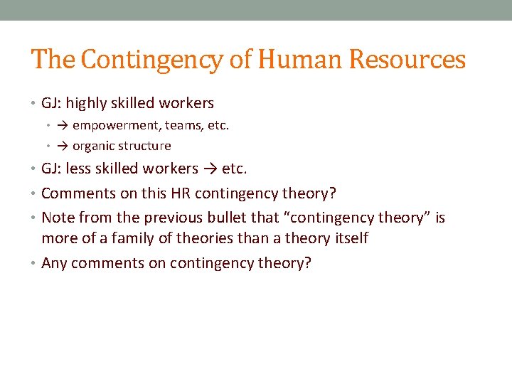 The Contingency of Human Resources • GJ: highly skilled workers • → empowerment, teams,