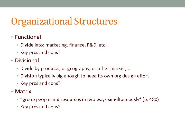 Organizational Structures • Functional • Divide into: marketing, finance, R&D, etc… • Key pros