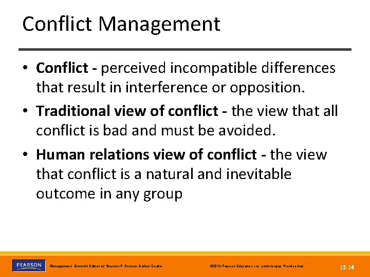 Conflict Management • Conflict - perceived incompatible differences that result in interference or opposition.