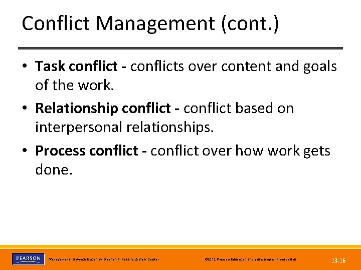 Conflict Management (cont. ) • Task conflict - conflicts over content and goals of