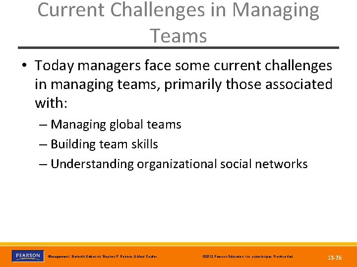 Current Challenges in Managing Teams • Today managers face some current challenges in managing