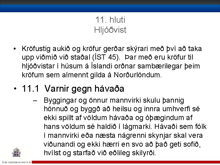 11. hluti Hljóðvist • Kröfustig aukið og kröfur gerðar skýrari með því að taka