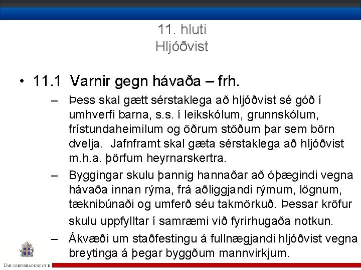 11. hluti Hljóðvist • 11. 1 Varnir gegn hávaða – frh. – Þess skal