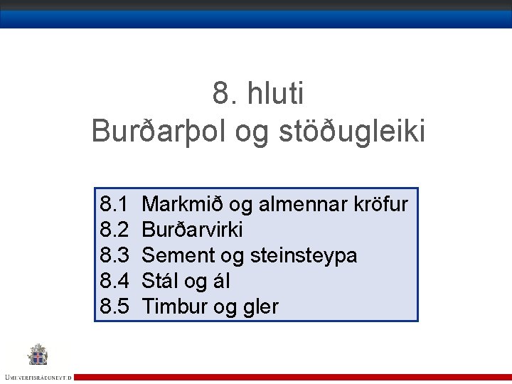 8. hluti Burðarþol og stöðugleiki 8. 1 8. 2 8. 3 8. 4 8.