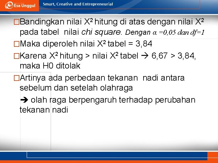 �Bandingkan nilai X 2 hitung di atas dengan nilai X 2 pada tabel nilai