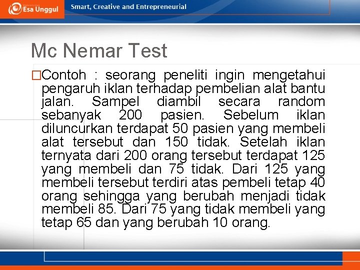 Mc Nemar Test �Contoh : seorang peneliti ingin mengetahui pengaruh iklan terhadap pembelian alat