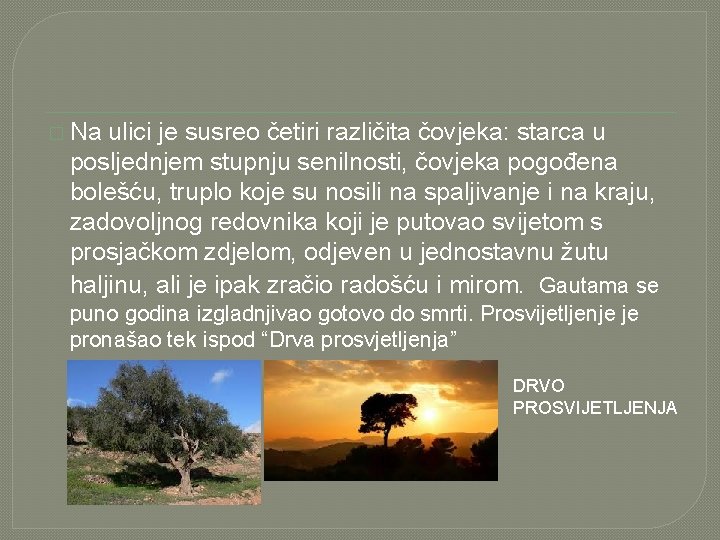 � Na ulici je susreo četiri različita čovjeka: starca u posljednjem stupnju senilnosti, čovjeka