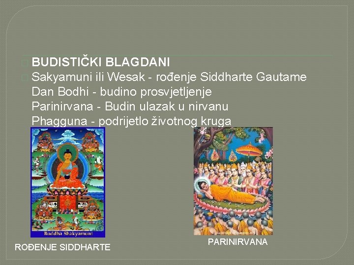 � BUDISTIČKI BLAGDANI � Sakyamuni ili Wesak - rođenje Siddharte Gautame Dan Bodhi -