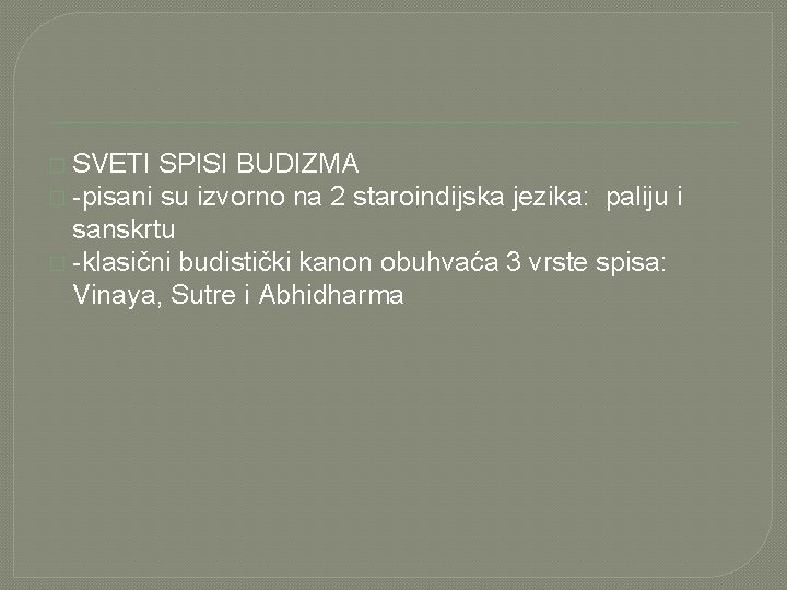 � SVETI SPISI BUDIZMA � -pisani su izvorno na 2 staroindijska jezika: paliju i
