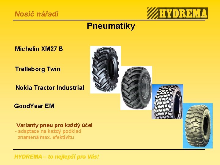 Nosič nářadí Pneumatiky Michelin XM 27 B Trelleborg Twin Nokia Tractor Industrial Good. Year