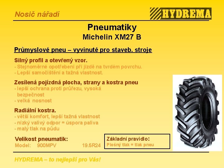 Nosič nářadí Pneumatiky Michelin XM 27 B Průmyslové pneu – vyvinuté pro staveb. stroje