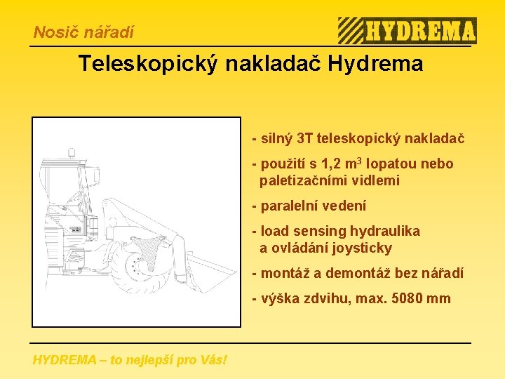 Nosič nářadí Teleskopický nakladač Hydrema - silný 3 T teleskopický nakladač - použití s