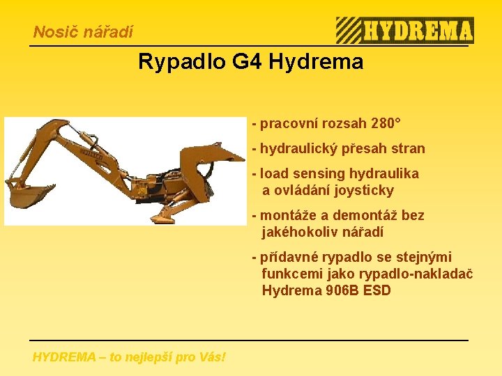 Nosič nářadí Rypadlo G 4 Hydrema - pracovní rozsah 280° - hydraulický přesah stran