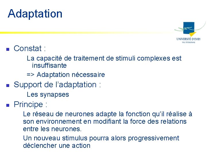 Adaptation n Constat : La capacité de traitement de stimuli complexes est insuffisante =>