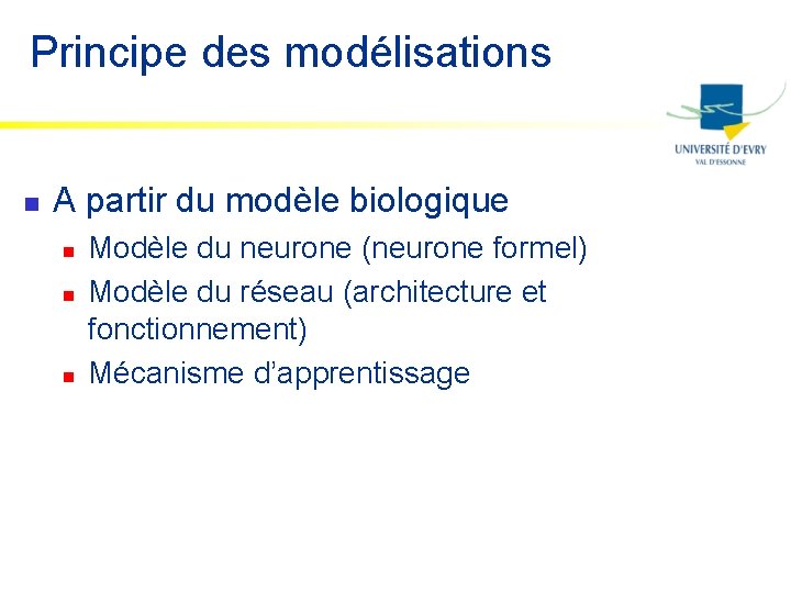 Principe des modélisations n A partir du modèle biologique n n n Modèle du