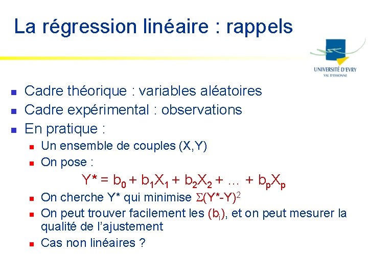 La régression linéaire : rappels n n n Cadre théorique : variables aléatoires Cadre