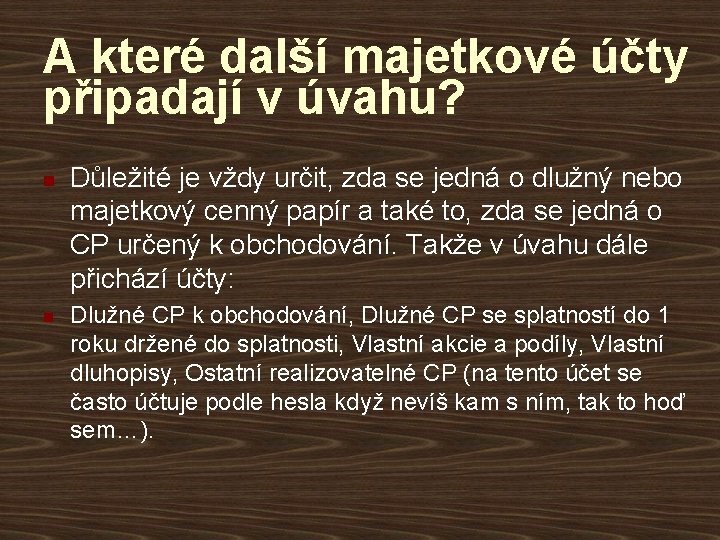 A které další majetkové účty připadají v úvahu? n n Důležité je vždy určit,