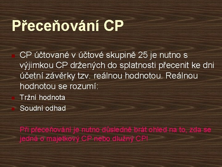 Přeceňování CP n n n CP účtované v účtové skupině 25 je nutno s