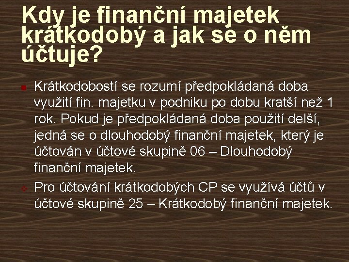 Kdy je finanční majetek krátkodobý a jak se o něm účtuje? n v Krátkodobostí