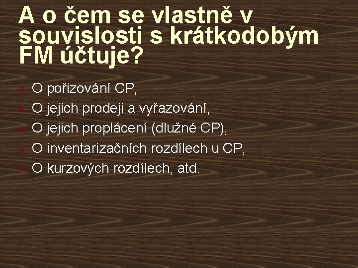 A o čem se vlastně v souvislosti s krátkodobým FM účtuje? v v v