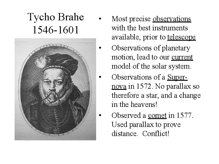 Tycho Brahe 1546 -1601 • • Most precise observations with the best instruments available,