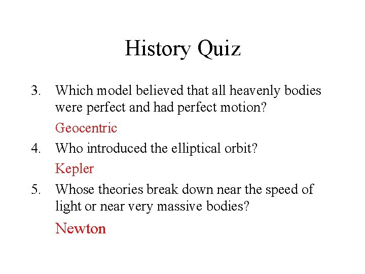 History Quiz 3. Which model believed that all heavenly bodies were perfect and had