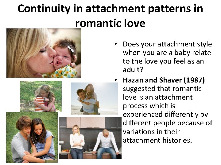 Continuity in attachment patterns in romantic love • Does your attachment style when you