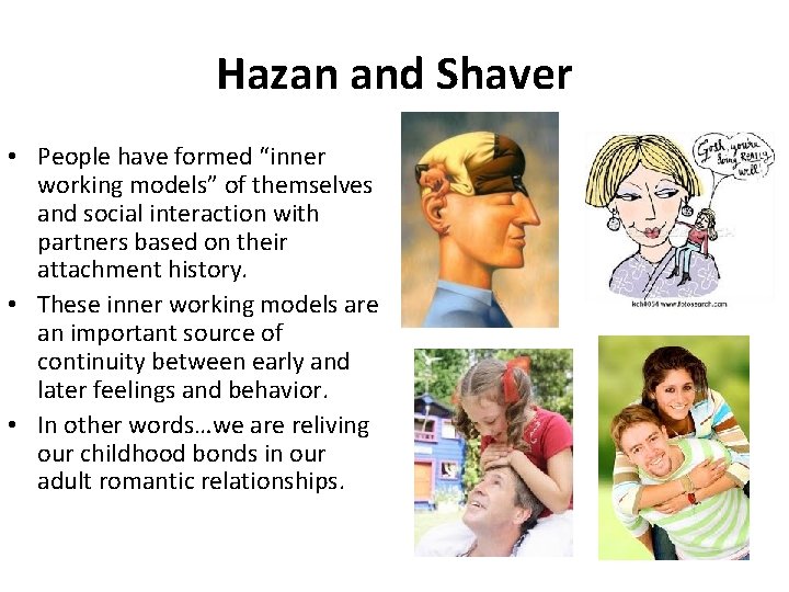 Hazan and Shaver • People have formed “inner working models” of themselves and social