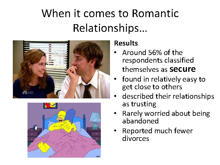 When it comes to Romantic Relationships… Results • Around 56% of the respondents classified