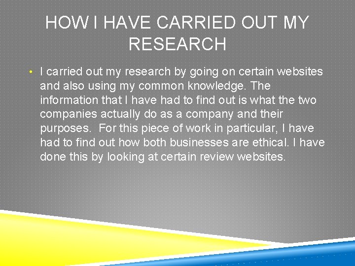 HOW I HAVE CARRIED OUT MY RESEARCH • I carried out my research by