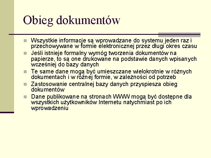 Obieg dokumentów n Wszystkie informacje są wprowadzane do systemu jeden raz i n n