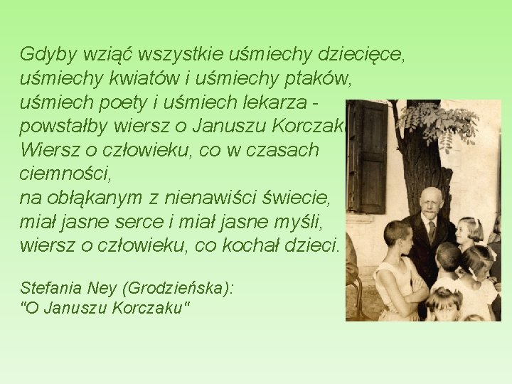 Gdyby wziąć wszystkie uśmiechy dziecięce, uśmiechy kwiatów i uśmiechy ptaków, uśmiech poety i uśmiech