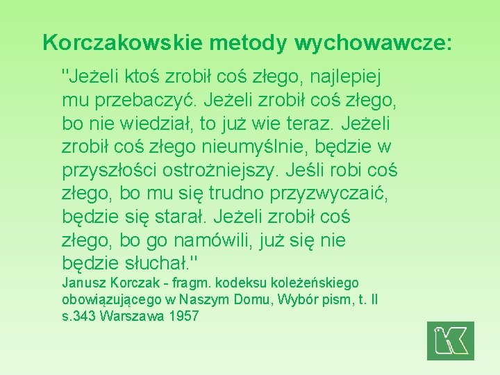 Korczakowskie metody wychowawcze: "Jeżeli ktoś zrobił coś złego, najlepiej mu przebaczyć. Jeżeli zrobił coś